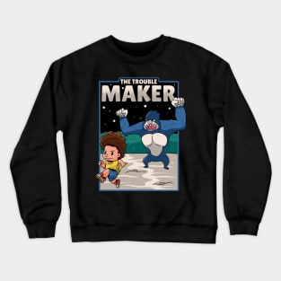 the trouble maker Crewneck Sweatshirt